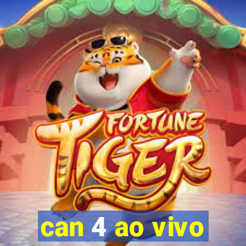 can 4 ao vivo